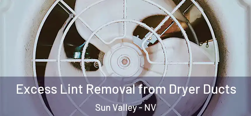  Excess Lint Removal from Dryer Ducts Sun Valley - NV