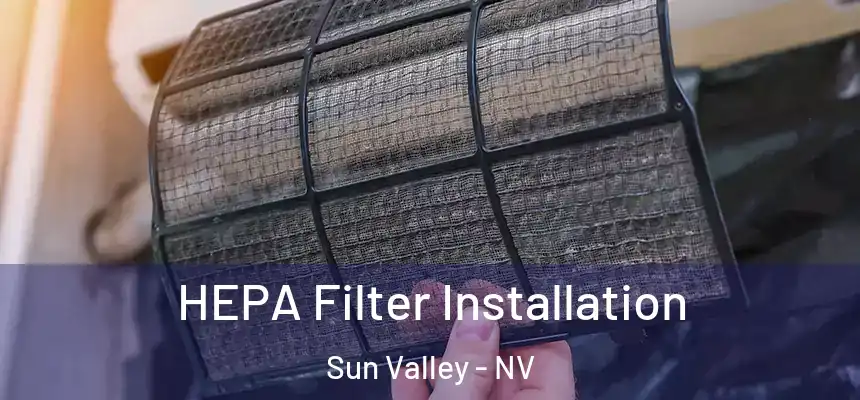  HEPA Filter Installation Sun Valley - NV