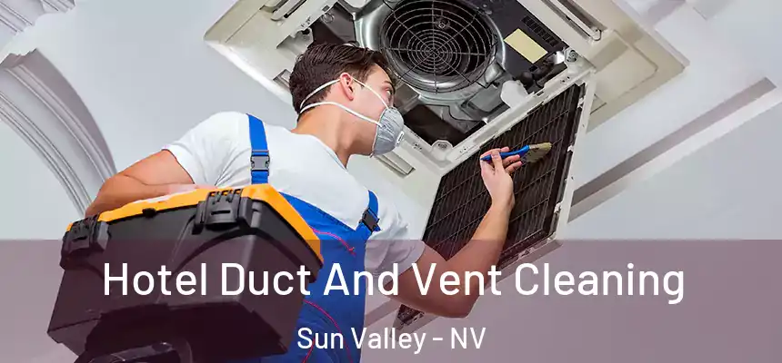  Hotel Duct And Vent Cleaning Sun Valley - NV